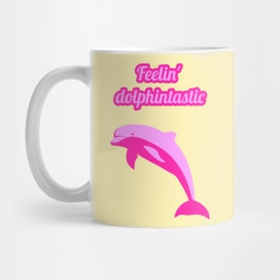 Feelin dolphintastic - cute & funny dolphin pun Mug